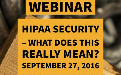 Webinar: HIPAA Security – What does this really mean?